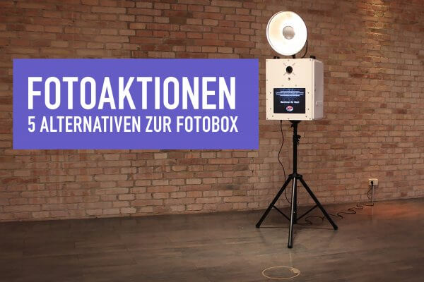 Fotoaktion Alternativen zur Fotobox Fotoaktion Alternativen zur Fotobox